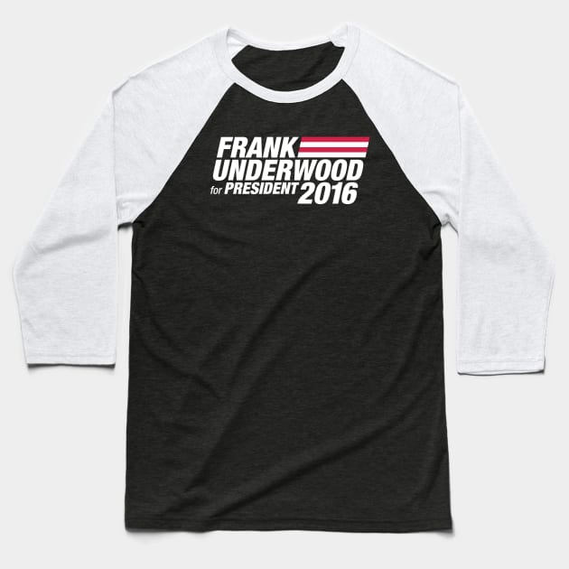 Frank Underwood for President 2016 Baseball T-Shirt by Artboy